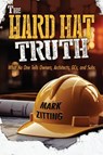 The Hard Hat Truth - Mark Zitting - 9798993616728