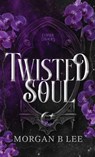 Twisted Soul - Morgan B Lee - 9798993632421