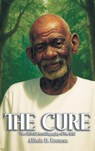 The Cure - Alfredo D. Bowman - 9798993673011