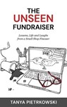The Unseen Fundraiser - Tanya Pietrkowski - 9798993701806