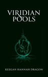 Viridian Pools - Keegan Hannah Dragon - 9798993709406