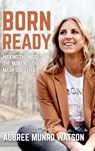 Born Ready - Aubree Munro Watson - 9798993839103
