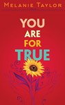 You are for True - Melanie Kay Taylor - 9798993864808