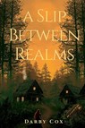 A Slip Between Realms - Darby Cox - 9798993905617