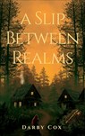 A Slip Between Realms - Darby Cox - 9798993905631
