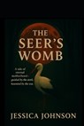 The Seer's Womb - Jessica Johnson - 9798993933603