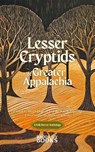 Lesser Cryptids of Greater Appalachia - Dawn Hilbert & Michael Fitzgerald, Editors - 9798993969916