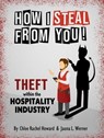 How I Steal From You! Theft within the Hospitality Industry - Chloe Rachel Howard ; Jauna Werner - 9798994012307