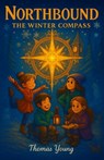 Northbound: The Winter Compass - Thomas Young - 9798994018507
