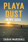 Playa Dust in My Soul - Sarah Marshall - 9798994019726