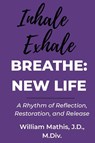 BREATHE - William Lawrence Mathis - 9798994046609