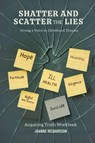 Shatter and Scatter the Lies - Joanne Richardson - 9798994124901