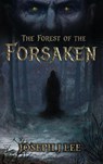 The Forest of the Forsaken - Joseph J Lee - 9798994208908