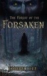The Forest of the Forsaken - Joseph J. Lee - 9798994208908