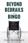 Beyond Bedrails and Bingo - Dave Devereaux - 9798994220009