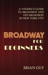 Guy, B: Broadway for Beginners - Brian Guy - 9798994227305