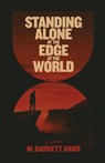 Standing Alone at the Edge of the World - M. Garrett Arno - 9798994324813