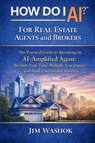 How Do I AI? for Real Estate Agents and Brokers - Jim Washok - 9798994343401