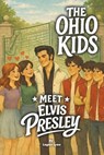 The Ohio Kids Meet Elvis Presley - Logan Lyon - 9798994369913
