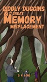 Diddly Duggins and the Great Memory Misplacement - Daniel Robert Long - 9798994385920
