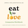 Eat to Love Companion Workbook - Jenna Hollenstein - 9798994500903