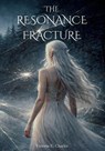 The Resonance Fracture - Victoria E. Charles - 9798994510919