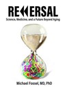 Reversal: Science, Medicine, and a Future Beyond Aging - Michael Fossel - 9798994548622