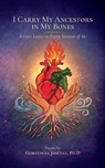 I Carry my Ancestors in my Bones - Hortencia Jimenez - 9798994549421