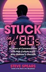 Stuck in the '80s - Steve Spears - 9798994598306