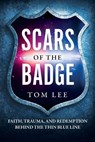 Scars of the Badge - Tom Lee - 9798994720400