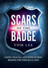 Scars of the Badge - Tom Lee - 9798994720424