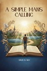 A Simple Man's Calling - David M. Self - 9798994743676