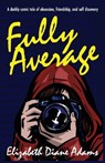 Fully Average - Elizabeth Diane Adams - 9798994758212