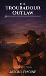 The Troubadour Outlaw - Jason Lemoine - 9798994777206