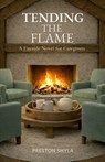 Tending the Flame - Preston Shyla - 9798994796504