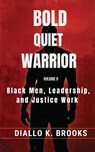 Bold Quiet Warrior Volume II - Diallo Kamau Brooks - 9798994852323