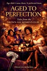 AGED TO PERFECTION Tales From The Grown Ass Women's Club - Felecia Howell - 9798994997611