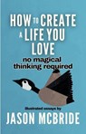 How to Create a Life You Love - Jason McBride - 9798995023029