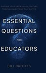 Essential Questions for Educators - Bill Brooks - 9798995376019