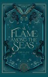 A Flame Among the Seas - Emilia Jae - 9798995622901