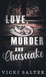 Love, Murder, and Cheesecake - None ; VICKI SALTER - 9798995765936