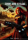Iron and Steam, The Graphic Novel - Eric White - 9798998504730