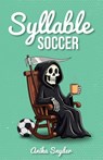 Syllable Soccer - Anika Snyder - 9798998550300