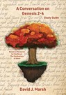A Conversation on Genesis 2-4 - David J Marsh - 9798998569746