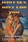 Written Just For You - Lincoln James - 9798998573101