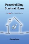 Peacebuilding Starts at Home - Charles Hauss - 9798998579660
