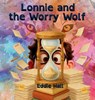Lonnie and the Worry Wolf - Eddie Hall - 9798998592430