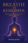 Breathe to Remember - Wanda Jones - 9798998604737