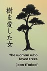 The Woman who Loved Trees - Joan Maloof - 9798998626807