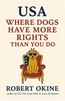 USA: Where Dogs Have More Rights Than You Do - Robert Okine - 9798998651236